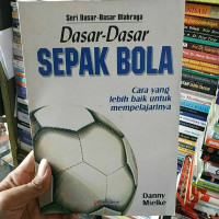Seri Dasar - Dasar Olahraga Dasar- Dasar SEPAK BOLA