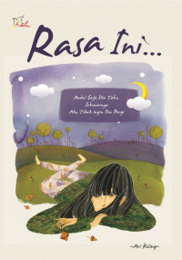Rasa Ini: Andai Dia Tahu, Sebenarnya Aku Tidak Ingin Dia Pergi