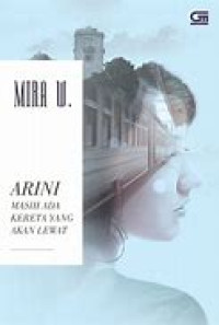 Arini: Masih Ada Kereta Yang Aakan Lewat