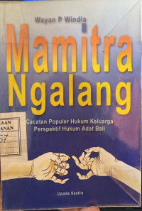 Mamitra Ngalang; Catatan Populer Hukum Keluarga Perspektif Hukum Adat Bali