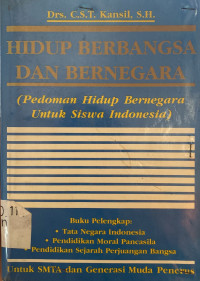 Hidup Berbangsa dan Bernegara (Pedoman Hidup Bernegara Untuk Siswa Indonesia)