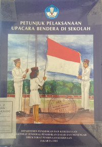 Petunjuk Pelaksanaan Upacara Bendera Di Sekolah