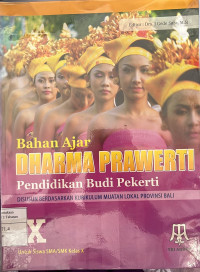 Bahan Ajar Dharma Prawerti: Pendidikan Budi Pekerti Kelas X