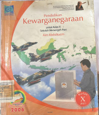 Pendidikan Kewarganegaraan untuk Kelas X Sekolah Menengah Atas (Berdasarkan Standar Kompetensi dan Kompetensi Dasar 2006)