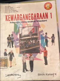 Kewarganegaraan 1; Menuju Masyarakat Madani SMA Kelas X (Sesuai Standar Isi 2006)