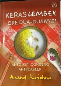 Keras Lembek Oke Dua-duanye; Antologi Dongeng Anti Dablek