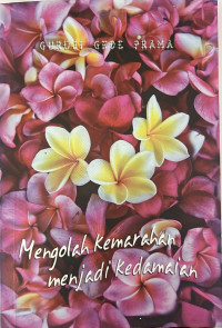 Mengolah Kemarahan Menjadi Kedamaian