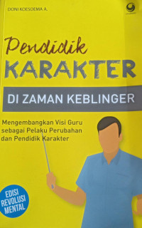 Pendidik Karakter Di Zaman Keblinger