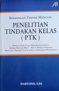 Bimbingan teknik Menulis: Penelitian Tindakan Kelas (PTK)