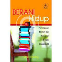 Berani Hidup Menemukan Hikmat dan Kekuatan di Balik Situasi Sulit