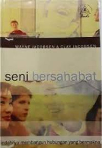 Seni Bersahabat : Indahnya Membangun Hubungan Yang Bermakna