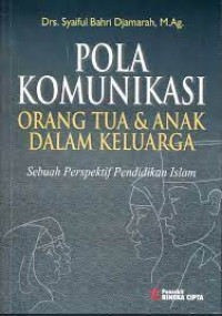 Pola Komunkasi Orang Tua & Anak Dalam Keluarga : Perspektif Pendidikan Islam