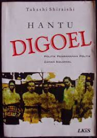Hantu Digoel : Politik Pengaman Politik Zaman Kolonial