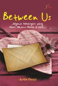 Between Us : Segala Kenangan Yang Akan Selalu Abadi Di Hati