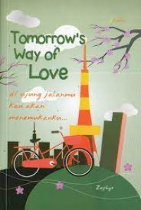 Tomorrow's Way Of Love : Di Ujung Jalanmu Akan Menemukanku...
