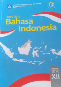Buku Guru; Bahasa Indonesia Untuk SMA/MA Kelas XII