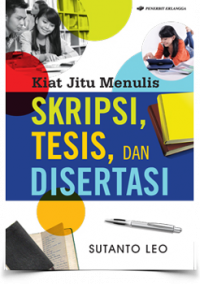 Kiat Jitu Menulis Skripsi, Tesis, dan Disertasi